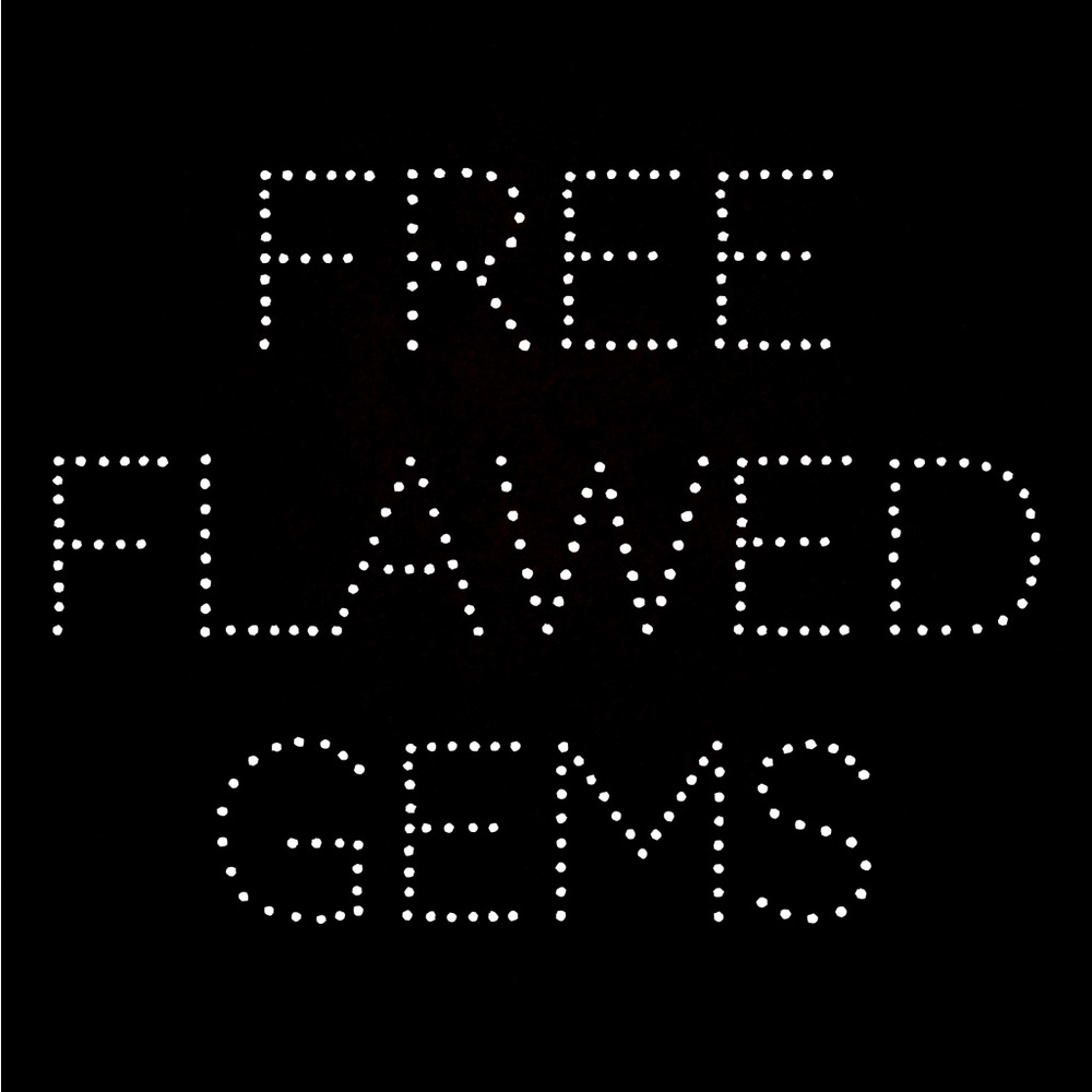 FREE FLAWED GEMS